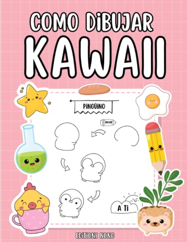 Como Dibujar Kawaii: Dibujar 101 Cosas Bonitas Rápida y Fácilmente - Libro de Dibujo Paso a Paso - Para Niñas y Niños