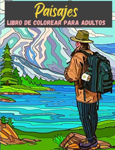 Paisajes Libro de Colorear para Adultos: Paisaje (Montaña. Naturaleza.....) y mucho más Para Adultos y Jóvenes Antiestrés