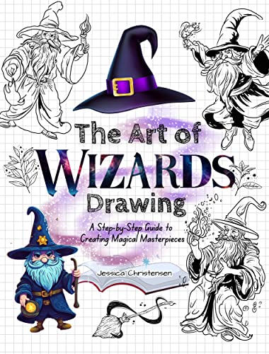 The Art of Wizards Drawing: A Step-by-Step Guide to Creating Magical Masterpieces (English Edition)