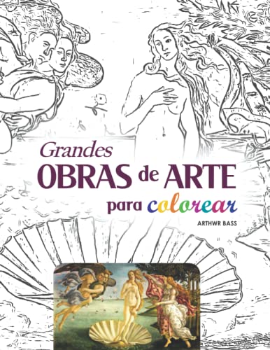 Grandes Obras de Arte para Colorear: Pinturas clásicas famosas (Historia del Arte)