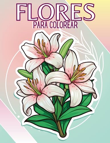 libro colorear flores relajantes con frases motivadoras: libera tu mente y relájate con estas hermosas flores.