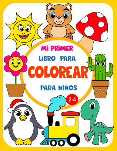 Mi Primer Libro para Colorear: 100 página para colorear para niños de 2, 3 y 4 años