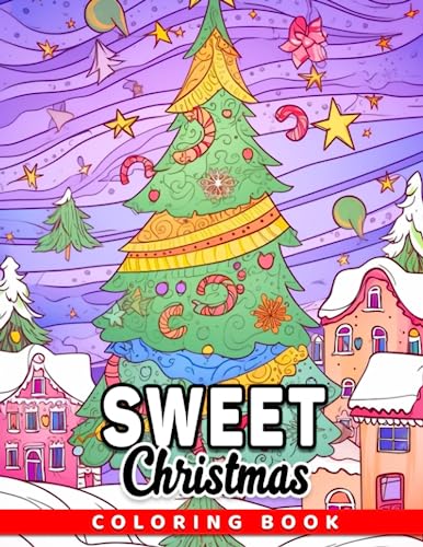 Sweet Christmas Coloring Book: Fun And Easy Coloring Pages In Cute Style For All Ages To Relax And Unwind