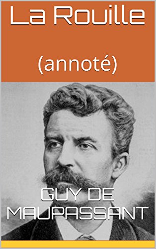 La Rouille: (annoté) (French Edition)