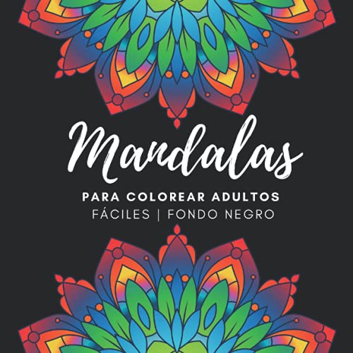 Mandalas para colorear adultos fáciles fondo negro: Libro de colorear para adultos sobre fondo negro con 80 mandalas | Cuaderno para colorear ... principiantes, niños de 8-9 años o ancianos