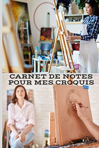 Carnet de Notes pour mes Croquis: Carnet de croquis 15 x 23 cm, 100 pages à remplir pour toutes vos créations : dessin, pastels, feutres, peinture… Cadeau à offrir ou à vous offrir