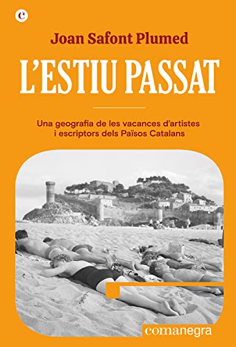 L'estiu passat: Una geografia de les vacances d'artistes i escriptors dels Països Catalans (Catalan Edition)