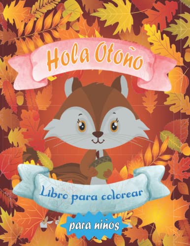 Hola otoño para colorear libro para niños de 2-5 años: Con 40 adorables imágenes de hojas de otoño para niños y preescolares, libro para colorear de otoño para niños y niñas.