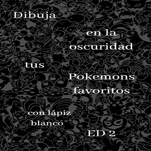 Dibuja en la oscuridad tus pokemons favoritos con lápiz blanco ED2: Descubre la magia de crear siluetas de Pokémon con lápiz blanco en un fondo negro