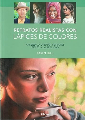 Retratos Realistas Con Lápices De Colores : Aprenda A Dibujar Retratos Fieles A La Realidad (DIBUJAR Y PINTAR)