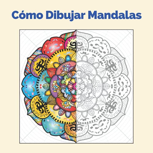Cómo Dibujar Mandalas: Cuadrículas circulares para aprender a dibujar tus propios mandalas personalizados | Imaginar, dibujar y colorear mandalas originales y únicos | 100 páginas