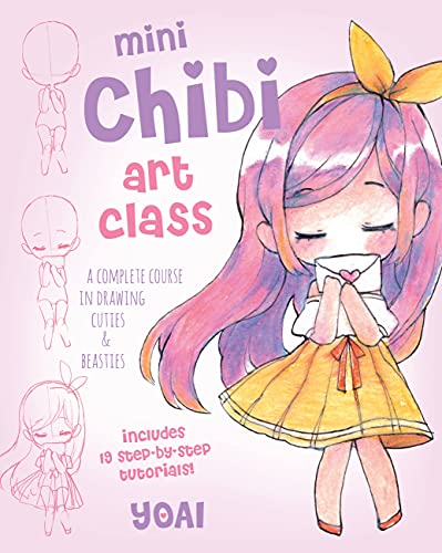 Mini Chibi Art Class: A Complete Course in Drawing Cuties and Beasties - Includes 19 Step-by-Step Tutorials! (2) (Cute and Cuddly Art)