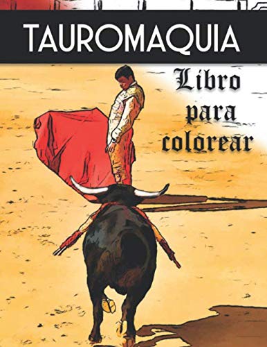 Tauromaquia libro para colorear: arte taurino (arte en tus manos)