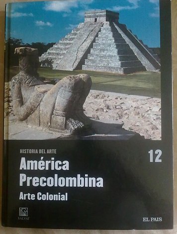 Historia del Arte. America Precolombina. N 12. SALVAT. EL PAIS