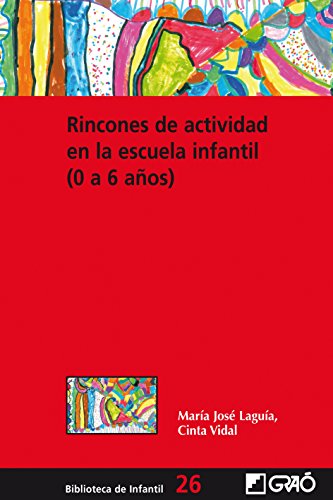 Rincones de actividad en la escuela infantil (0-6 años) (BIBLIOTECA DE INFANTIL nº 26)