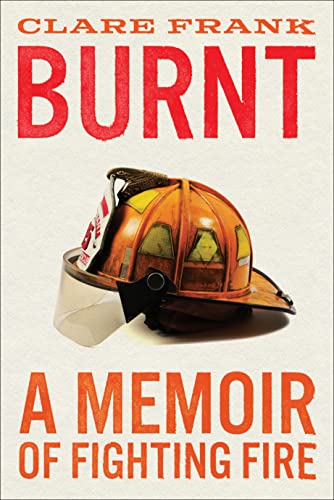Burnt: A Memoir of Fighting Fire (English Edition)