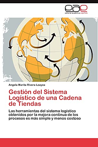 Gestion del Sistema Logistico de Una Cadena de Tiendas: Las herramientas del sistema logístico obtenidos por la mejora continua de los procesos es más simple y menos costoso