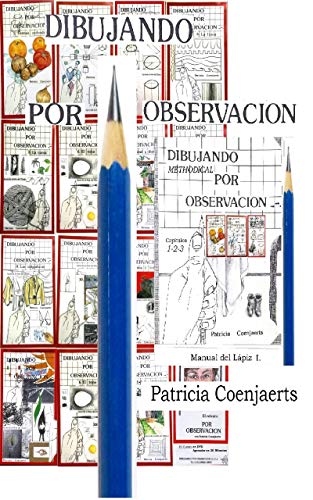 Dibujando por Observacion con Patricia Coenjaerts: TOMO I Manual del Lápiz. Capítulos 1 - 2 - 3.