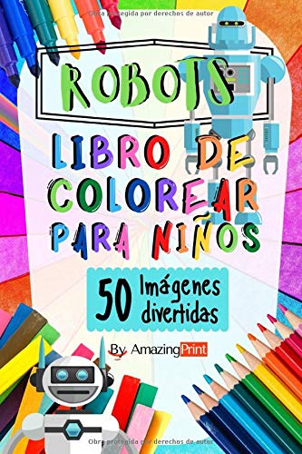 Robots Libro de Colorear: 50 hojas llenas de imagenes divertidas para niños