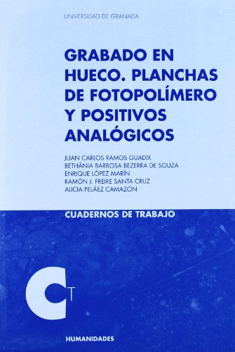 Grabado en Hueco: Planchas de fotopolímero y positivos analógicos (Cuadernos de Trabajo/ Humanidades)