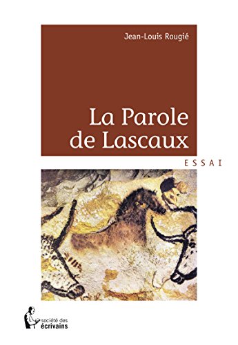 La Parole de Lascaux (- SDE) (French Edition)