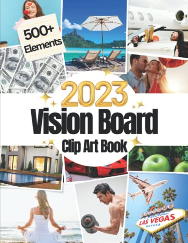 2023 Vision Board Clip Art Book: 500+ Pictures, Quotes and Words For More Than 30 Life Aspects Such as Health, Money and More | Inspirational Quotes ... Your Perfect Board (Vision Board Supplies)