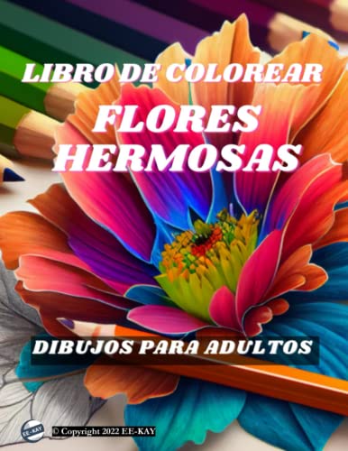 Libro de Colorear flores Hermosas: Libro de colorear Flores preciosas(Rosa, Tulipán, Lirio, Margarita, Girasol, Orquídea etc..)