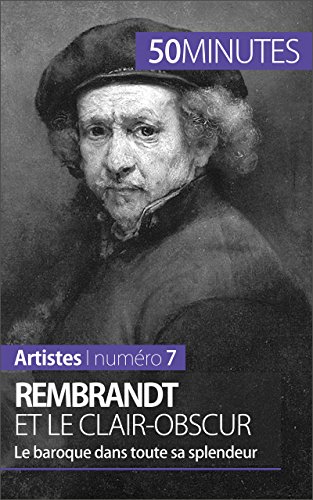 Rembrandt et le clair-obscur: Le baroque dans toute sa splendeur (Artistes t. 7) (French Edition)