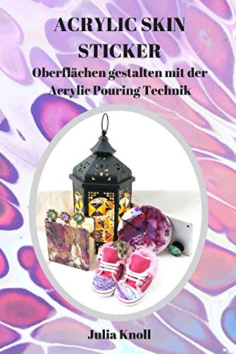 ACRYLIC SKIN STICKER: Oberflächen gestalten mit der Acrylic Pouring Technik