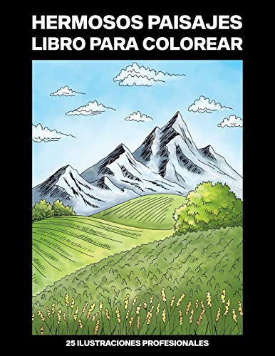 Hermosos Paisajes Libro para Colorear: Fácil Libro para Colorear para Mayores y Adultos, 25 ilustraciones profesionales para aliviar el estrés y relajarse (Paisajes Verdes Paginas para Colorear)