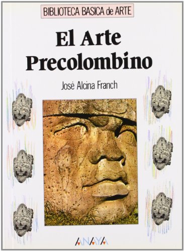 El arte precolombino (Arte - Biblioteca Básica De Arte - Serie «General»)