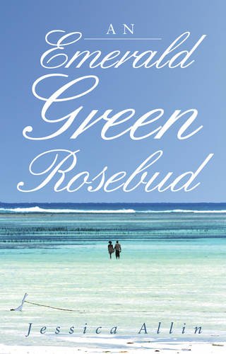 An Emerald Green Rosebud [Idioma Inglés]