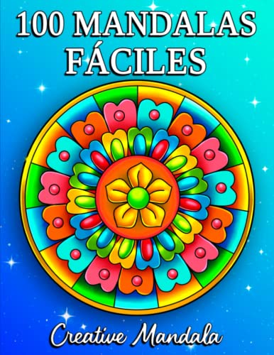 100 Mandalas Fáciles: Un libro para colorear para adultos y principiantes con mandalas divertidos, fáciles y relajantes en varios estilos