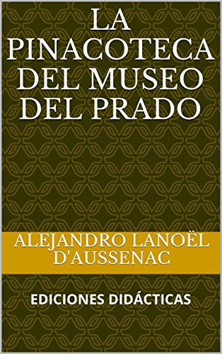 LA PINACOTECA DEL MUSEO DEL PRADO (Museos de Bellas Artes nº 1)