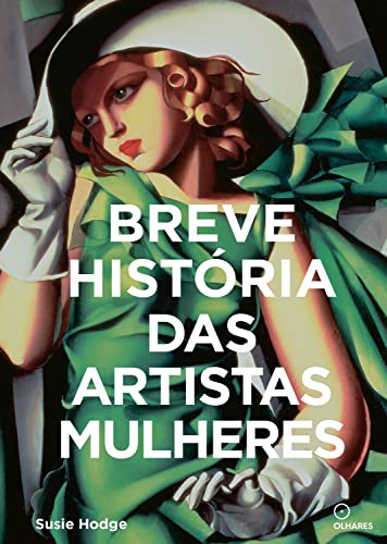 Breve história das artistas mulheres: Um guia de bolso para os principais gêneros, obras, temas e técnicas (Portuguese Edition)