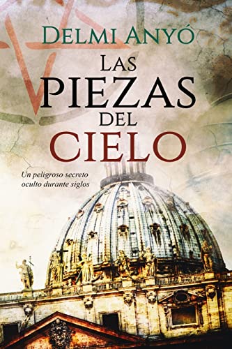 Las piezas del cielo.: Un peligroso secreto oculto durante siglos.