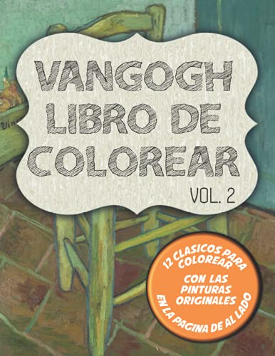 Van Gogh Libro de colorear Vol. 2: 12 clásicos para dibujar y pinturas originales al lado con Autorretrato, Dos Girasoles y 10 más