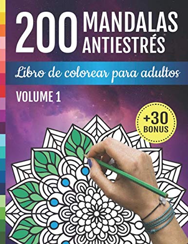 200 Mandalas Antiestrés: Libro De Colorear Para Adultos: 200 Diseños de Mandalas y Flores para la relajación, la meditación y el alivio del estrés | Cuaderno de Actividades para Adultos | Arte-terapia