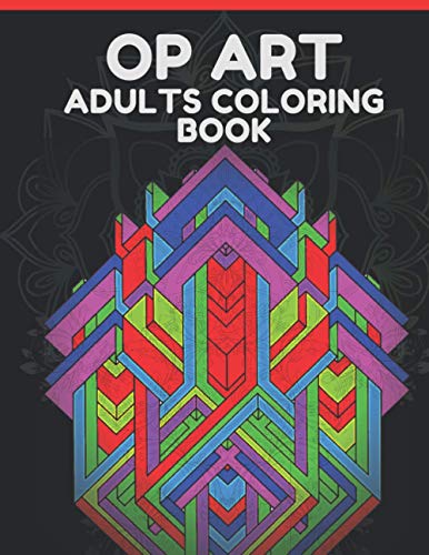Op Art Adults Coloring Book: 30 Op Art Coloring Pages For Fun, Relaxation and Stress Relief | Best Gift For Girls And Boys