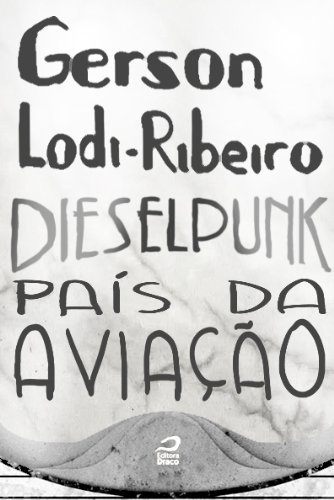 Dieselpunk - País da aviação (Portuguese Edition)