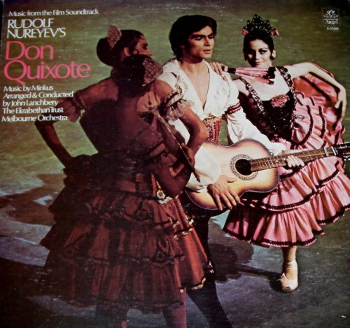 Rudolf Nureyev's Don Quixote/music By Minkus. Arranged & Conducted By John Lanchbery/the Elizabethan Trust Melbourne Orchestra