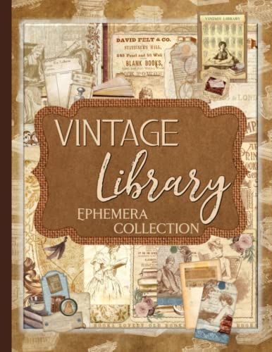 Vintage Library Ephemera Collection: Over 200 Designs for Junk Journals, Scrapbooking, Decoupage, and Paper Crafts