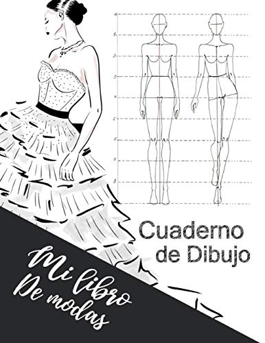 Cuaderno de Dibujo Mi Libro de Modas: Cuaderno de practica para dibujar bocetos de moda para niñas y adolescentes 8.5 x 11 in