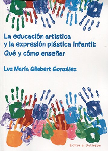La Educación Artística y la Expresión Plástica Infantil. Qué y Cómo Enseñar (SIN COLECCION)