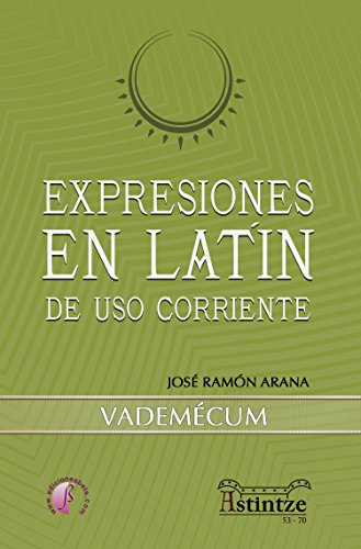 Expresiones en latín de uso corriente: Vademecum (Ensayo)