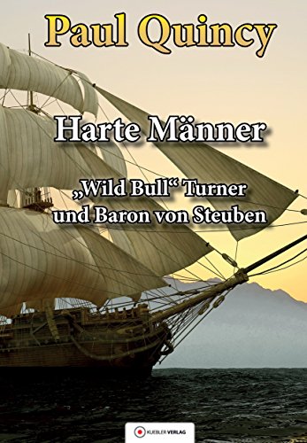 Harte Männer: Band 3 - William Turner und Baron von Steuben (William Turner - Seeabenteuer) (German Edition)