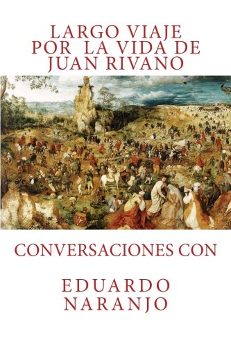 Largo viaje por la vida de Juan Rivano: Conversaciones con Eduardo Naranjo