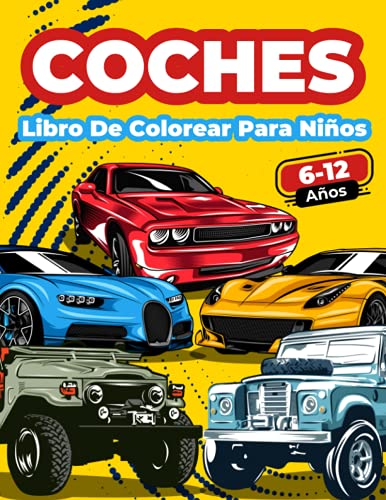 Coches Libro De Colorear Para Niños De 6-12 Años: Gran Colección De Coches De Carreras, Deportivos, Clásicos, Modernos Y De Epoca! Páginas Para ... Para Pintar Ilustraciones Únicas De Autos.