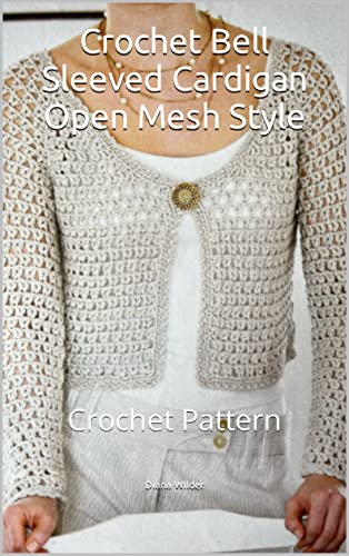 Crochet Bell Sleeved Cardigan Open Mesh Style: Crochet Pattern (English Edition)