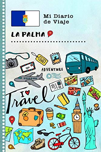 La Palma Mi Diario de Viaje: Libro de Registro de Viajes Guiado Infantil - Cuaderno de Recuerdos de Actividades en Vacaciones para Escribir, Dibujar, Afirmaciones de Gratitud para Niños y Niñas